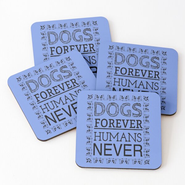 Item preview, DOGS FOREVER HUMANS NEVER designed and sold by Rob Price.
