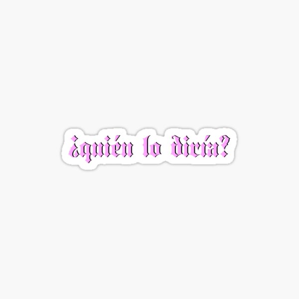 quien lo diria? Pegatina