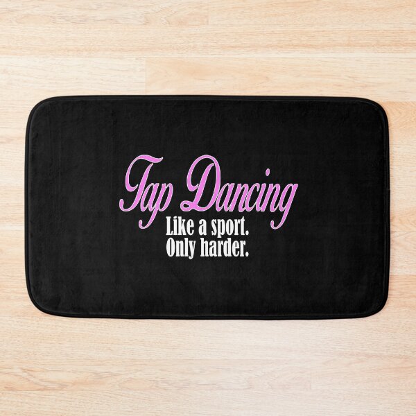 Item preview, Tap Dancing Like a Sport Only Harder Dancer Dance designed and sold by nikkidawn74.