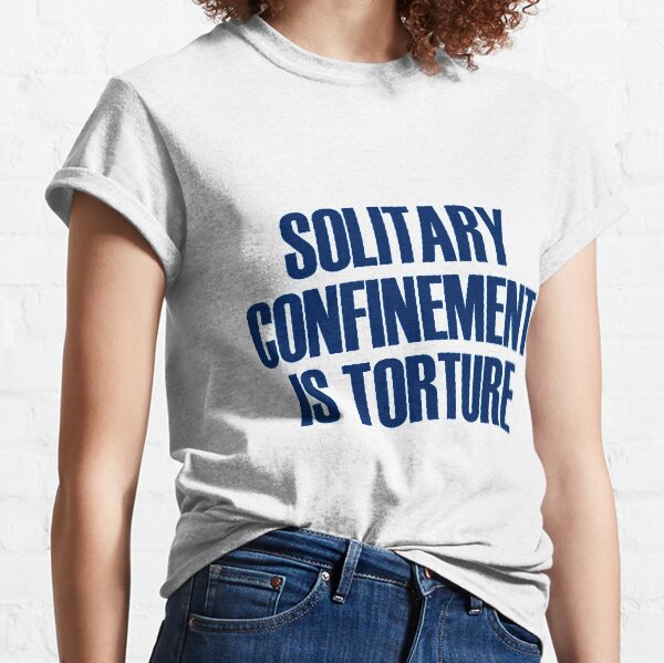 Solitary is Torture Classic T-Shirt