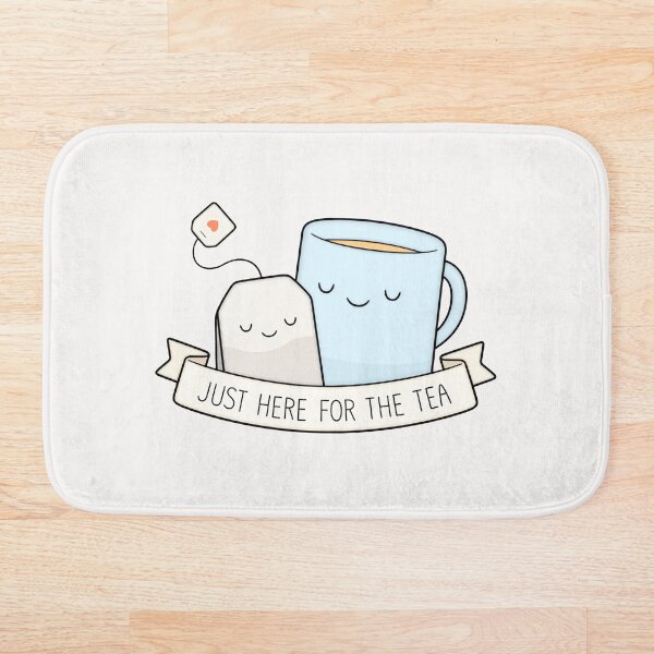 Just Here For The Tea Bath Mat