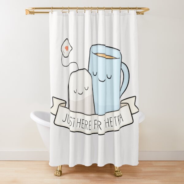 Just Here For The Tea Shower Curtain