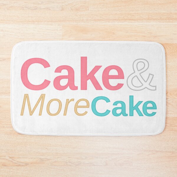Item preview, "Cake & More Cake" Graphic designed and sold by mikeymadness.
