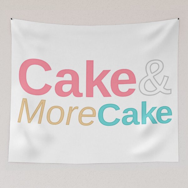 Item preview, "Cake & More Cake" Graphic designed and sold by mikeymadness.