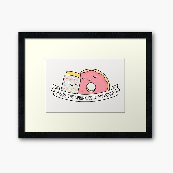 You're the sprinkles to my donut Framed Art Print