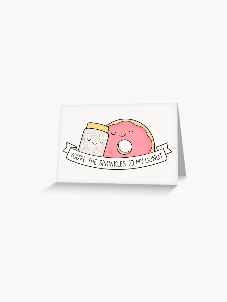 Greeting Card, You're the sprinkles to my donut designed and sold by kimvervuurt