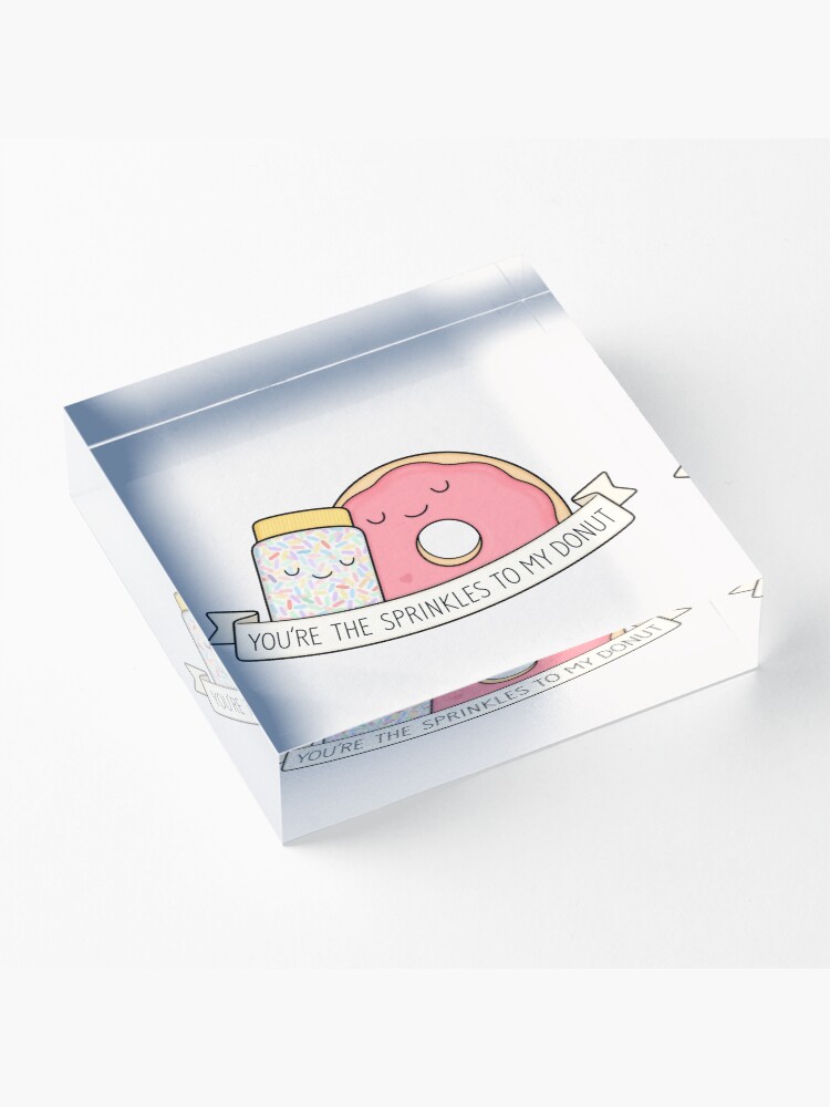 Alternate view of You're the sprinkles to my donut Acrylic Block