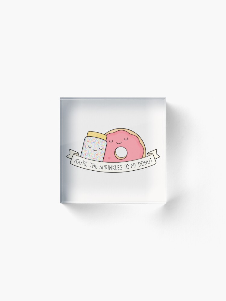 Alternate view of You're the sprinkles to my donut Acrylic Block