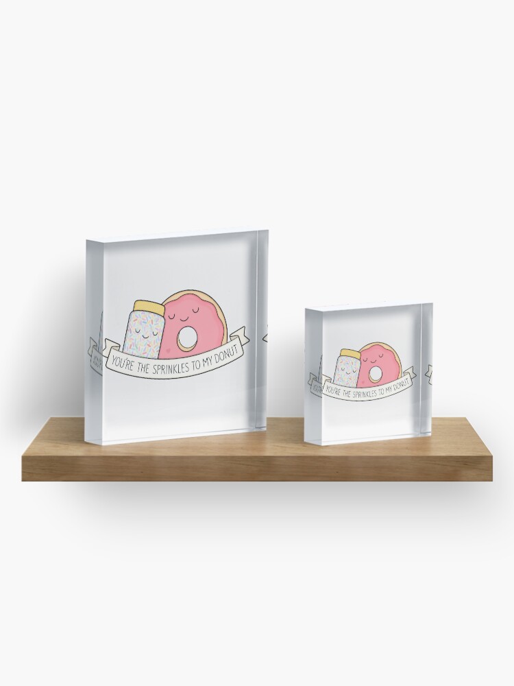 Alternate view of You're the sprinkles to my donut Acrylic Block