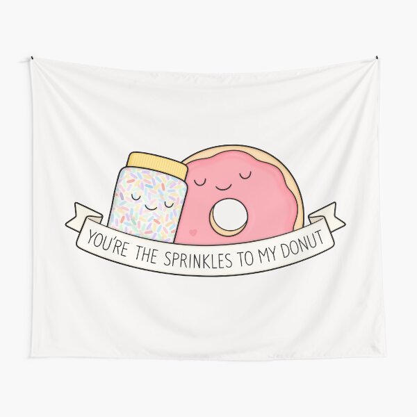 You're the sprinkles to my donut Tapestry