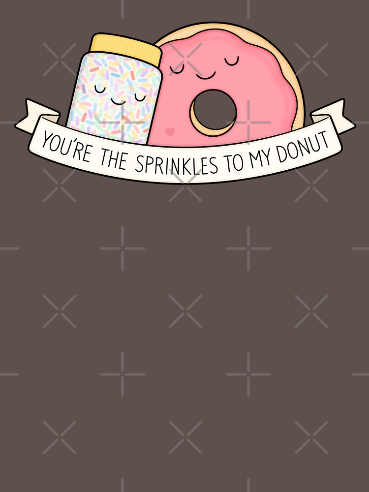 You're the sprinkles to my donut by kimvervuurt