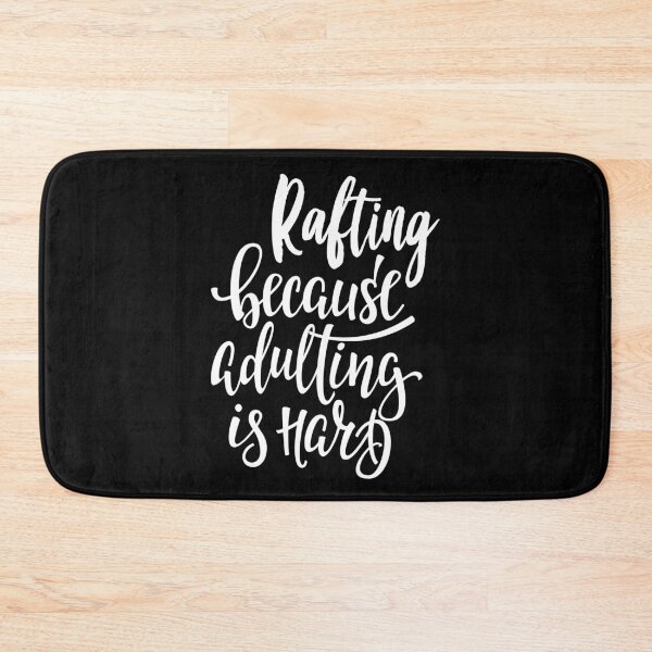 Item preview, Rafting Because Adulting Is Hard designed and sold by ProjectX23.