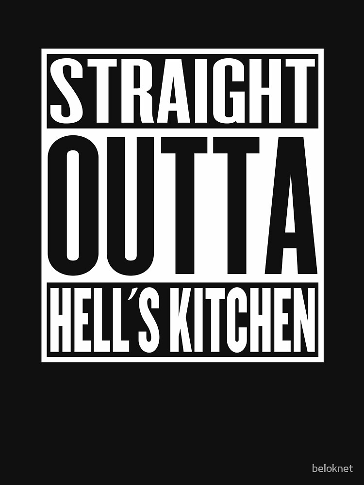 Straight Outta Hell's Kitchen by beloknet
