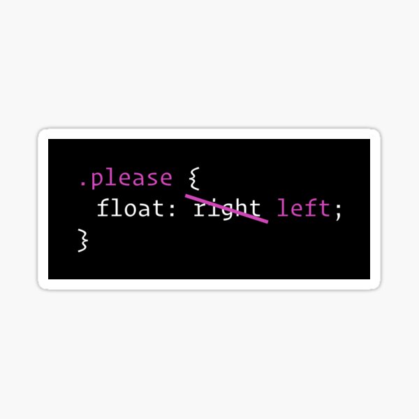 Please float left, not right Sticker