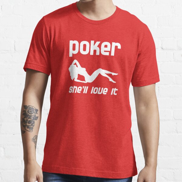 Poker, She'll Love It Essential T-Shirt for Sale by TeesBox