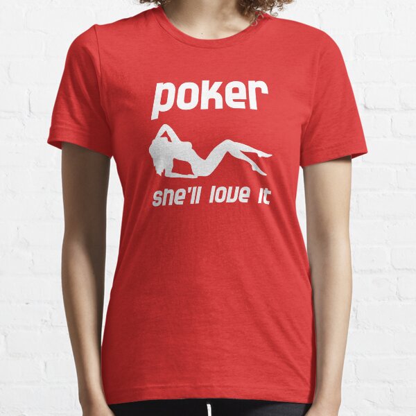 Poker, She'll Love It Essential T-Shirt