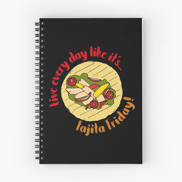 Item preview, Live Every Day Like it's Fajita Friday designed and sold by HotHibiscus.