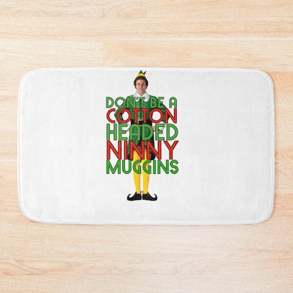 Item preview, DON'T BE A COTTON HEADED NINNY MUGGINS Elf Christmas Movie Buddy Will Ferrell Funny designed and sold by starkle.