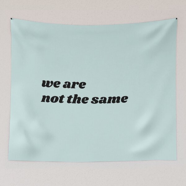 Item preview, we are not the same  designed and sold by Swaggie   Maggie.
