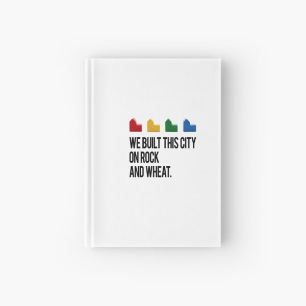 WE BUILT THIS CITY ON ROCK AND WHEAT Settlers of Catan Hardcover Journal