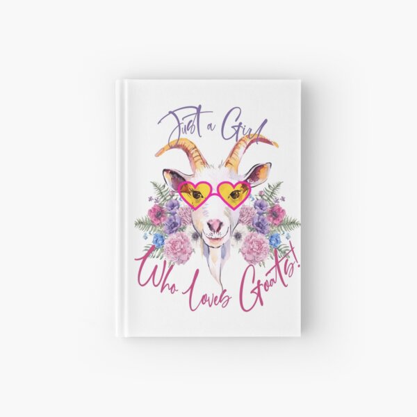 Just a Girl Who Loves Goats Hardcover Journal