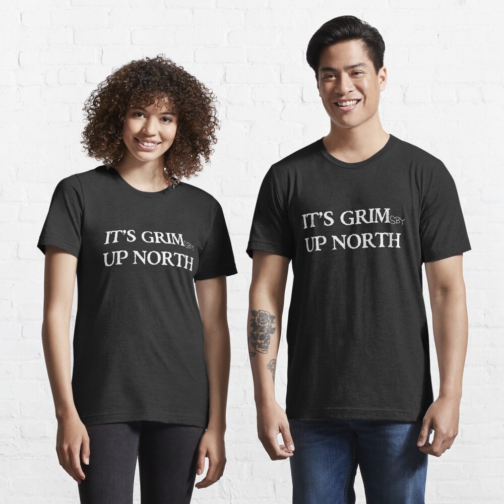 "It's Grim / Grimsby Up North (White Print)" Tshirt for Sale by Alatt