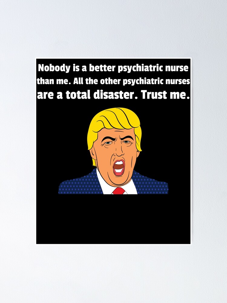 Poster Cadeau D Infirmiere Psychiatrique Drole Cadeau Pour Infirmiere Psychiatrique Chemise D Infirmiere Psychiatrique Drole Cadeaux Trump Droles Par Galvanized Redbubble