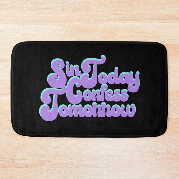 Item preview, SIN TODAY CONFESS TOMORROW designed and sold by Dwarf-Monkey.