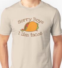 Sorry Boys I like TACOs Unisex T-Shirt