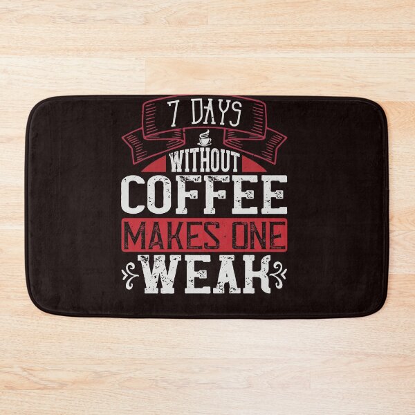Item preview, Seven Days Without Coffee Makes One Weak designed and sold by Hvll1116.