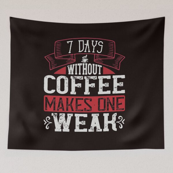 Item preview, Seven Days Without Coffee Makes One Weak designed and sold by Hvll1116.