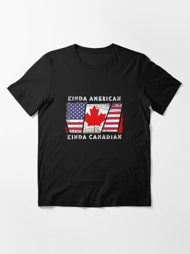 Alternate view of Kinda American Kinda Canadian - Dual Citizenship Essential T-Shirt