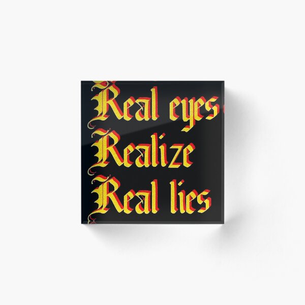 Real eyes Realize Real Lies Acrylic Block