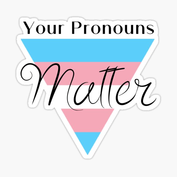 Your Pronouns Matter Sticker