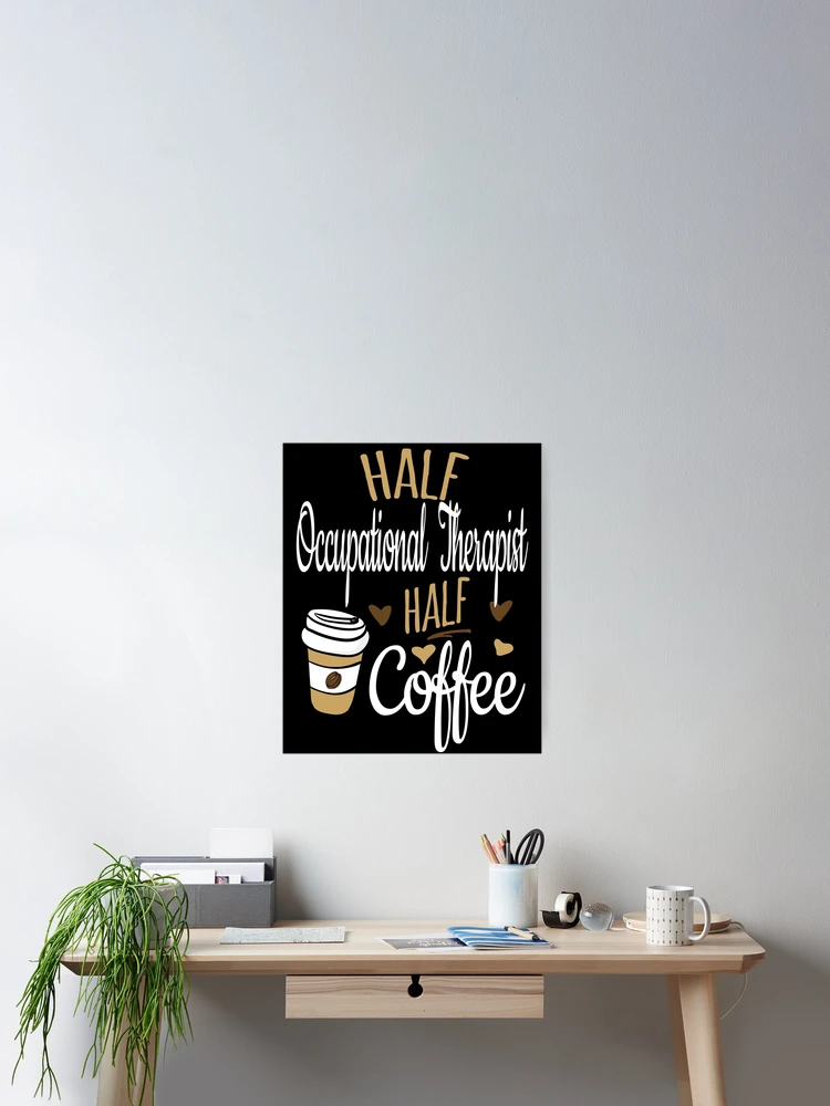 Imagen 2 de 3, Póster con la obra Half Coffee Half Occupational Therapist, diseñada y vendida por Ripper19.