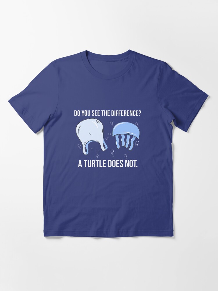 Alternate view of Do You See The Difference A Turtle Does Not - Save The Seaturtles Essential T-Shirt