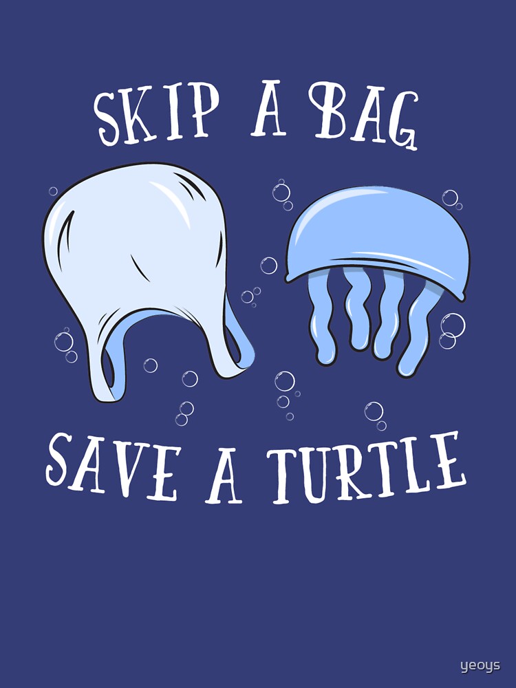 Skip A Bag Save A Turtle - Save Our Oceans by yeoys