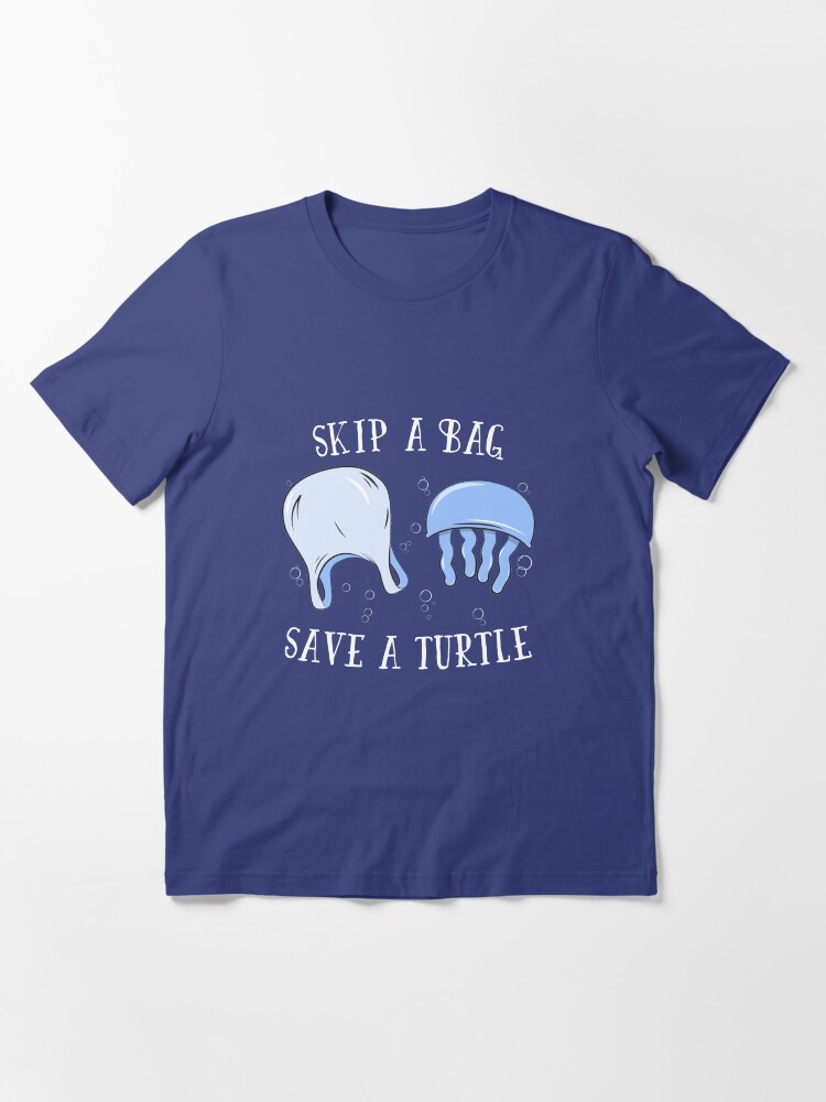 Alternate view of Skip A Bag Save A Turtle - Save Our Oceans Essential T-Shirt