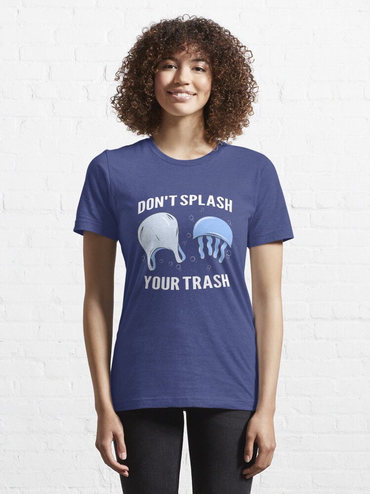 Alternate view of Don't Splash Your Trash - Save The Oceans Essential T-Shirt