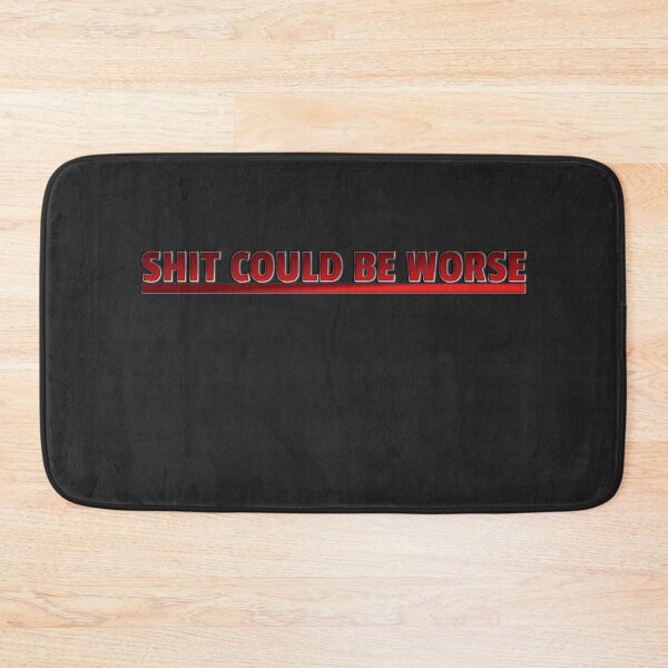 Item preview, Shit Could Be Worse  designed and sold by HiddenStar02.