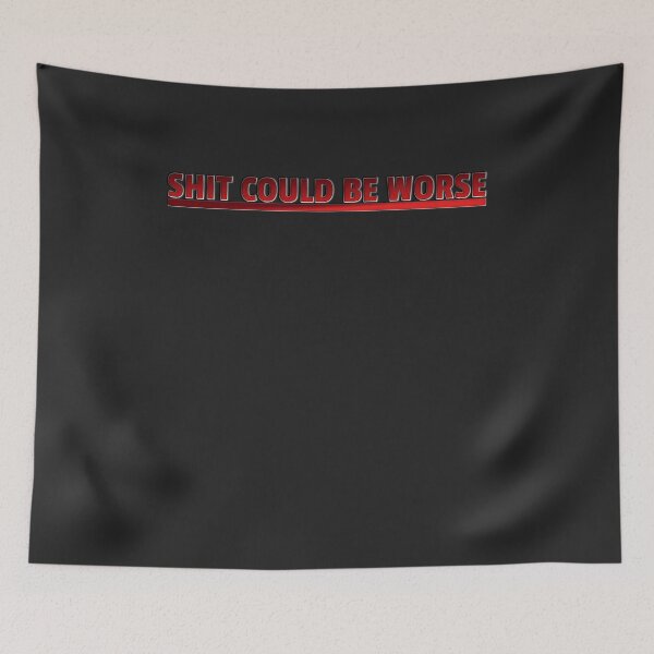 Item preview, Shit Could Be Worse  designed and sold by HiddenStar02.
