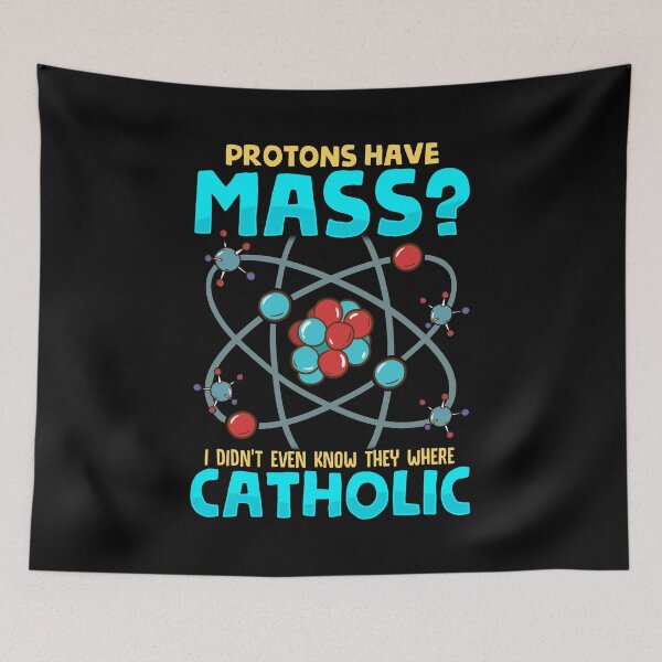 Item preview, Protons Have Mass I Didn't Know They Were Catholic designed and sold by perfectpresents.