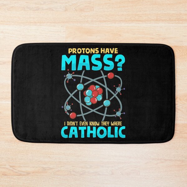 Item preview, Protons Have Mass I Didn't Know They Were Catholic designed and sold by perfectpresents.