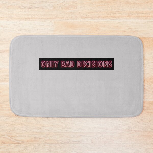 Item preview, Only Bad Decisions designed and sold by HiddenStar02.