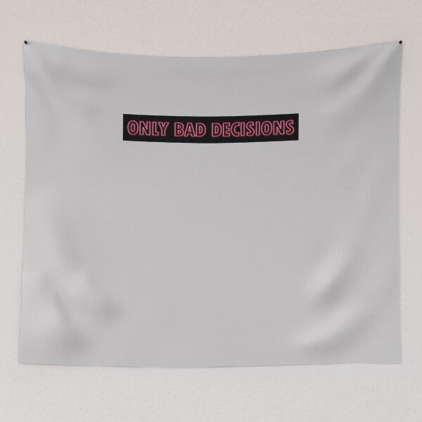 Item preview, Only Bad Decisions designed and sold by HiddenStar02.