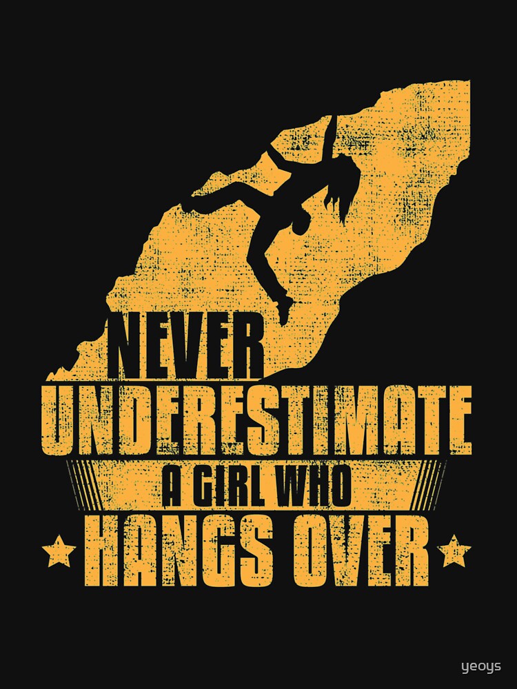 Never Underestimate A Girl Who Hangs Over - Girls Rock Climbing by yeoys