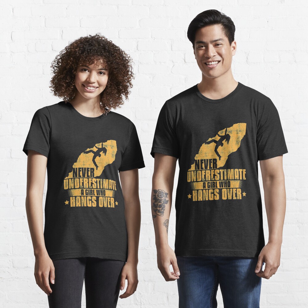 Never Underestimate A Girl Who Hangs Over - Girls Rock Climbing Essential T-Shirt