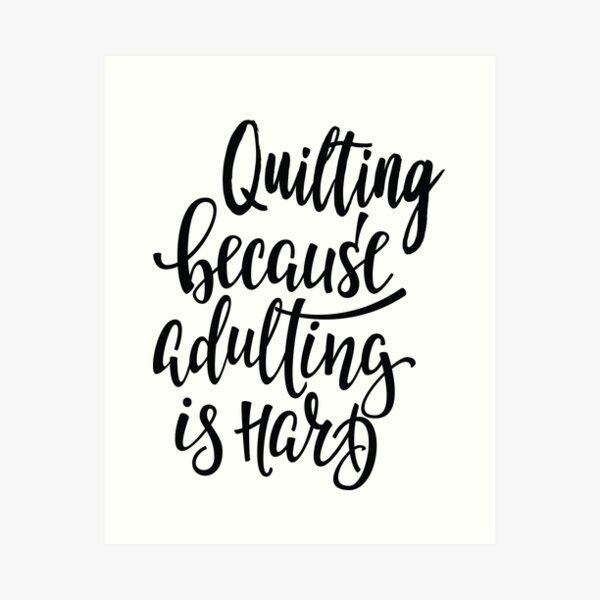 Aperçu de l'œuvre Le quilting parce que devenir adulte est difficile créée et vendue par ProjectX23.