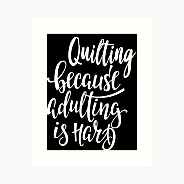 Aperçu de l'œuvre Le quilting parce que devenir adulte est difficile créée et vendue par ProjectX23.