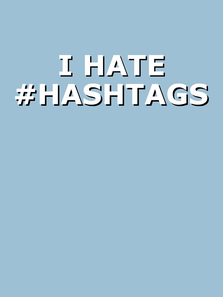 I hate hashtags by BeansCollection
